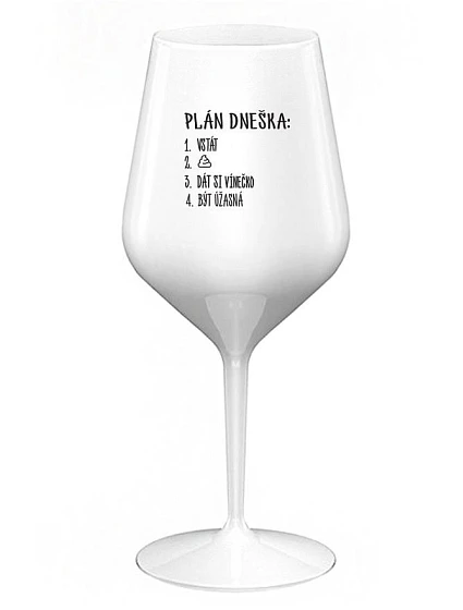 PLÁN DNEŠKA - VSTÁT - bílá nerozbitná sklenice na víno 470 ml