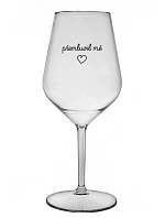 PŘEMLUVIL MĚ - čirá nerozbitná sklenice na víno 470 ml