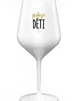 PROTOŽE DĚTI - bílá nerozbitná sklenice na víno 470 ml