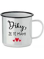 DÍKY, ŽE TĚ MÁM! - bílý plecháček 350 ml