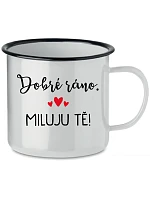 DOBRÉ RÁNO. MILUJU TĚ! - bílý plecháček 350 ml