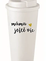 MÁMA JEŠTĚ VÍC - bílý termohrnek 475 ml