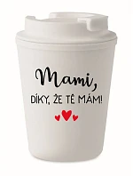 MAMI, DÍKY, ŽE TĚ MÁM! - bílý termohrnek 300 ml