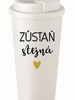 ZŮSTAŇ STEJNÁ - bílý termohrnek 475 ml