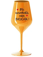 MĚ NEROZHODÍŠ, MÁM DVOJČATA! - oranžová nerozbitná sklenice na víno 470 ml