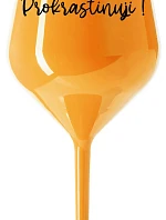 NERUŠIT! PROKRASTINUJI! - oranžová nerozbitná sklenice na víno 470 ml
