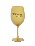 PROTOŽE BÝT KOSMETIČKA NENÍ PRDEL - zlatá sklenice na víno 350 ml
