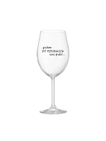 PROTOŽE BÝT PERSONALISTA NENÍ PRDEL - čirá sklenice na víno 350 ml PROTOŽE BÝT PERSONALISTA NENÍ PRDEL - čirá sklenice na víno 350 ml