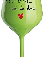 A ŽILI ŠŤASTNĚ AŽ DO DNA - zelená nerozbitná sklenice na víno 470 ml