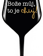 BOŽE MŮJ, TO JE CHUJ - černá nerozbitná sklenice na víno 470 ml