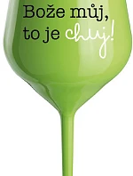 BOŽE MŮJ, TO JE CHUJ - zelená nerozbitná sklenice na víno 470 ml