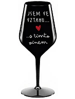 JSEM VE VZTAHU S TÍMTO VÍNEM - černá nerozbitná sklenice na víno 470 ml