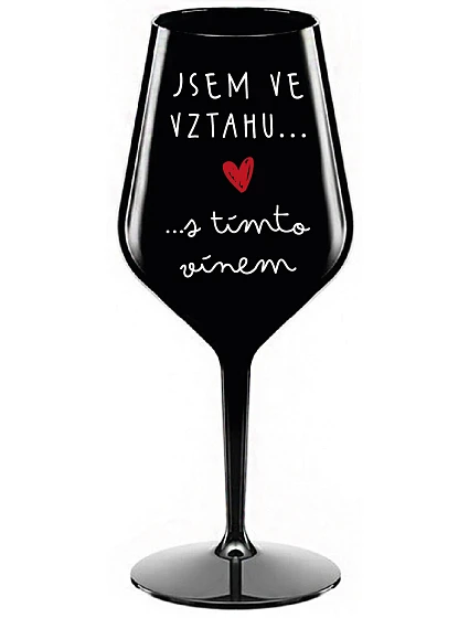 JSEM VE VZTAHU S TÍMTO VÍNEM - černá nerozbitná sklenice na víno 470 ml