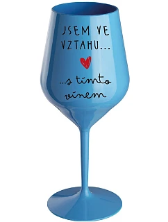 JSEM VE VZTAHU S TÍMTO VÍNEM - modrá nerozbitná sklenice na víno 470 ml