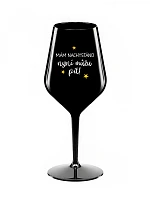 MÁM NACHYSTÁNO, NYNÍ MŮŽU PÍT - černá nerozbitná sklenice na víno 470 ml