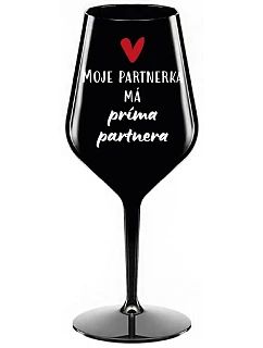 MOJE PARTNERKA MÁ PRÍMA PARTNERA - černá nerozbitná sklenice na víno 470 ml