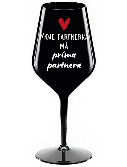 MOJE PARTNERKA MÁ PRÍMA PARTNERA - černá nerozbitná sklenice na víno 470 ml