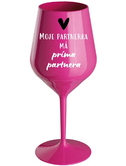 MOJE PARTNERKA MÁ PRÍMA PARTNERA - růžová nerozbitná sklenice na víno 470 ml