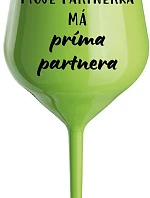 MOJE PARTNERKA MÁ PRÍMA PARTNERA - zelená nerozbitná sklenice na víno 470 ml