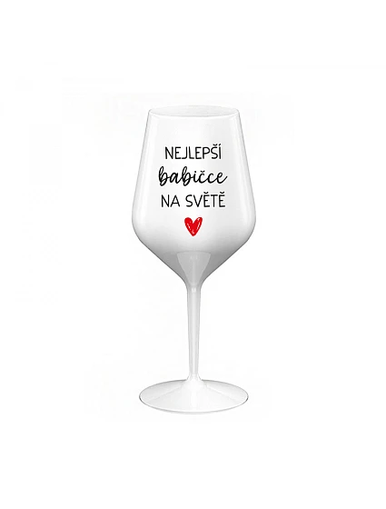NEJLEPŠÍ BABIČCE NA SVĚTĚ - bílá nerozbitná sklenice na víno 470 ml