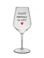 NEJLEPŠÍ MAMINCE NA SVĚTĚ - čirá nerozbitná sklenice na víno 470 ml