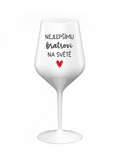 NEJLEPŠÍMU BRATROVI NA SVĚTĚ - bílá nerozbitná sklenice na víno 470 ml