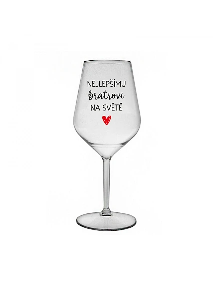 NEJLEPŠÍMU BRATROVI NA SVĚTĚ - čirá nerozbitná sklenice na víno 470 ml