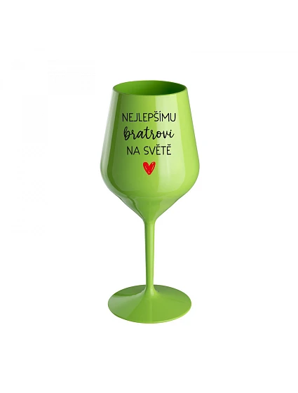 NEJLEPŠÍMU BRATROVI NA SVĚTĚ - zelená nerozbitná sklenice na víno 470 ml