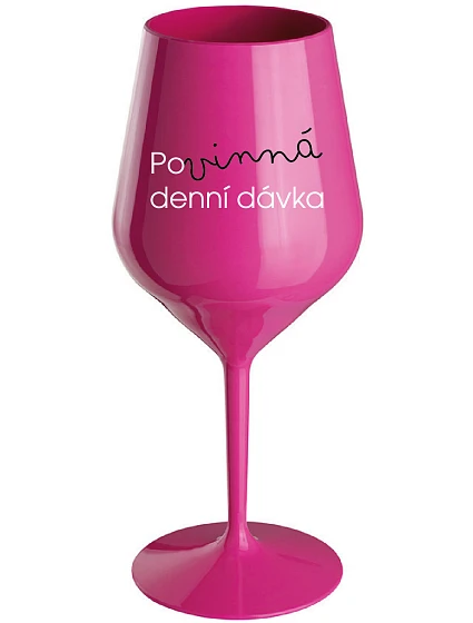 POVINNÁ DENNÍ DÁVKA - růžová nerozbitná sklenice na víno 470 ml