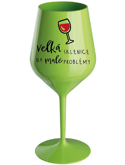 VELKÁ SKLENICE NA MALÉ PROBLÉMY - zelená nerozbitná sklenice na víno 470 ml VELKÁ SKLENICE NA MALÉ PROBLÉMY - zelená nerozbitná sklenice na víno 470 ml