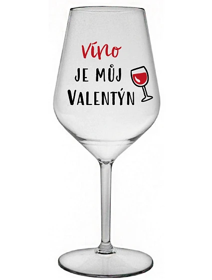 VÍNO JE MŮJ VALENTÝN - čirá nerozbitná sklenice na víno 470 ml VÍNO JE MŮJ VALENTÝN - čirá nerozbitná sklenice na víno 470 ml
