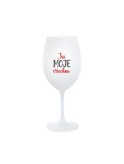 JSI MOJE VŠECHNO - bílá sklenice na víno 350 ml