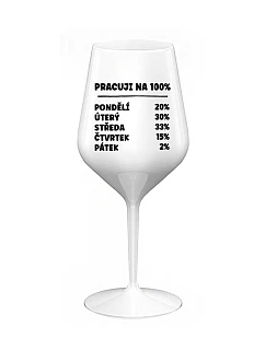 PRACUJI NA 100% - bílá nerozbitná sklenice na víno 470 ml