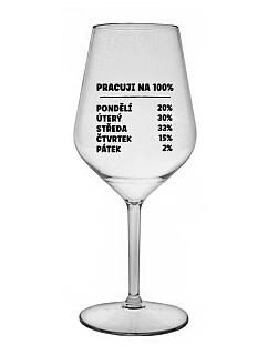 PRACUJI NA 100% - čirá nerozbitná sklenice na víno 470 ml
