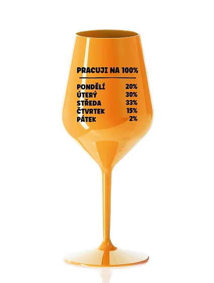 PRACUJI NA 100% - oranžová nerozbitná sklenice na víno 470 ml PRACUJI NA 100% - oranžová nerozbitná sklenice na víno 470 ml