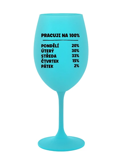 PRACUJI NA 100% - tyrkysová sklenice na víno 350 ml