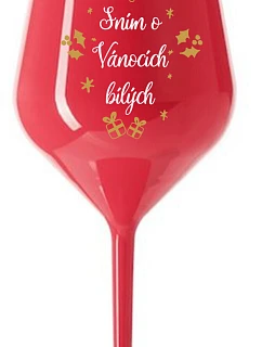 SNÍM O VÁNOCÍCH BÍLÝCH - červená nerozbitná sklenice na víno 470 ml