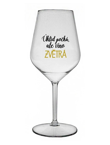 ÚKLID POČKÁ, ALE VÍNO ZVĚTRÁ - čirá nerozbitná sklenice na víno 470 ml