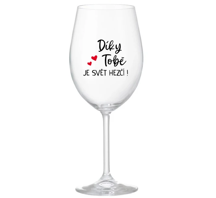 DÍKY TOBĚ JE SVĚT HEZČÍ! - čirá sklenice na víno 350 ml DÍKY TOBĚ JE SVĚT HEZČÍ! - čirá sklenice na víno 350 ml