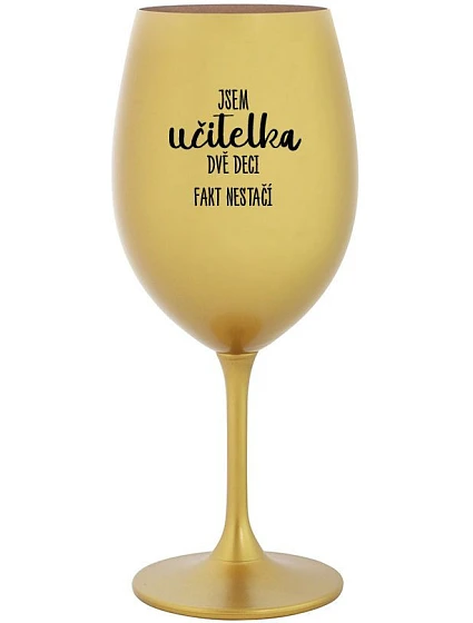 JSEM DVĚ DECI FAKT NESTAČÍ zlatá sklenice na víno 350 ml model 22186940 - Giftela JSEM DVĚ DECI FAKT NESTAČÍ zlatá sklenice na víno 350 ml model 22186940 - Giftela