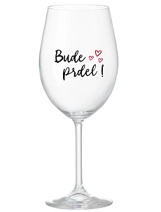 BUDE PRDEL! - čirá sklenice na víno 350 ml