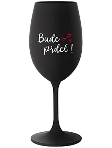 BUDE PRDEL! - černá sklenice na víno 350 ml