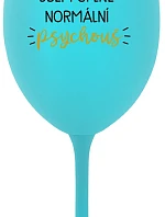JSEM ÚPLNĚ NORMÁLNÍ PSYCHOUŠ - tyrkysová sklenice na víno 350 ml