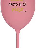 ...MAMINKA JE MIMO, PROTO SI DÁ VÍNO... - růžová sklenice na víno 350 ml