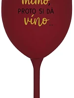 ...MAMINKA JE MIMO, PROTO SI DÁ VÍNO... - bordo sklenice na víno 350 ml