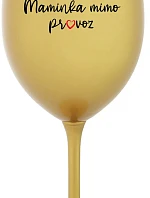 MAMINKA MIMO PROVOZ - zlatá sklenice na víno 350 ml