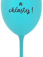 NEČUM A CHLASTEJ! - tyrkysová sklenice na víno 350 ml