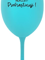 NERUŠIT! PROKRASTINUJI! - tyrkysová sklenice na víno 350 ml