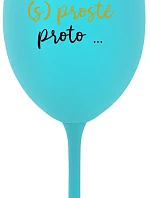 PROTOŽE (S)PROSTĚ PROTO... - tyrkysová sklenice na víno 350 ml