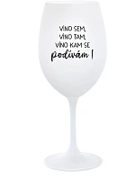 VÍNO SEM, VÍNO TAM, VÍNO KAM SE PODÍVÁM! - bílá sklenice na víno 350 ml